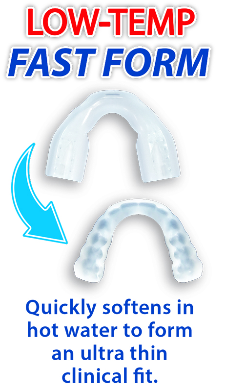 Low-Temp Fast Form dental guards